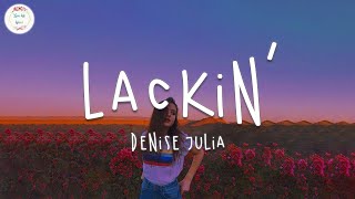 Denise Julia  Lackin’ Lyric Video [upl. by Luciana]