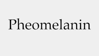 How to Pronounce Pheomelanin [upl. by Clementis]