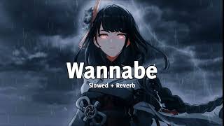 Wannabe  Why Mona  Perfectly slowed  reverb [upl. by Eniluj337]