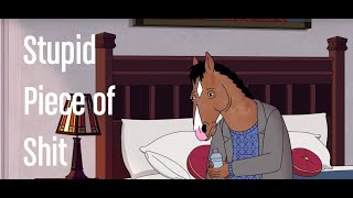 STUPID PIECE OF SHIT  Bojack Horseman Voiceover [upl. by Donahue]