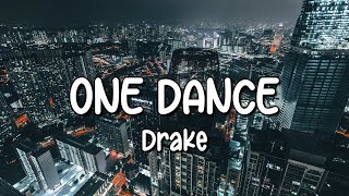 Drake  One Dance Lyrics ft Wizkid amp Kyla [upl. by May]