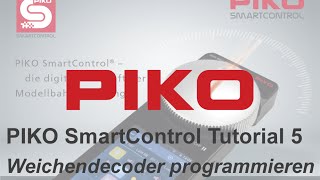 PIKO T005 SmartControl  Tutorial 5 PIKO Weichendecoder 55030 programmieren [upl. by Doherty474]