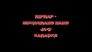 Riprap  Mikchirang Nang Ja•o  Karaoke  Instrumental Lyrics [upl. by Ahsuatan]