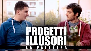 PROGETTI ILLUSORI  La Palestra [upl. by Ardnued]