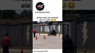 Antes De Ser Policial Ele Era 244 Certeza 🤣😂 244 grau policia moto foryou fyp viralvideo [upl. by Norah]