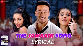 The Jawaani Song  Tiger Shroff Tara S Ananya P  SOTY 2  VishalShekhar  RD Burman  Lyrical [upl. by Alletsirhc654]