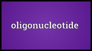 Oligonucleotide Meaning [upl. by Torruella]