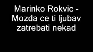 Marinko Rokvic  Mozda ce ti ljubav zatrebati nekad [upl. by Kolnos]