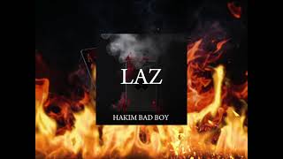 Hakim Bad Boy  LAZ Officiel Audio [upl. by Oijile]