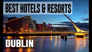 Best Hotels and Resorts in Dublin Ireland [upl. by Ahsiemak]