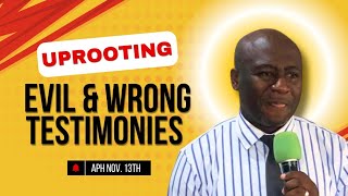 Uprooting Evil and Wrong Testimonies  APH Nov 13th 2024 [upl. by Onivag1]