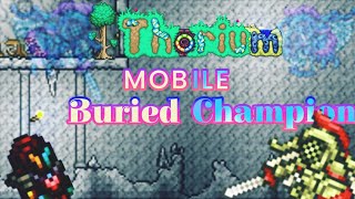 Terraria TModLoader mobile Thorium Mod  Expert Mod The Buried Champion [upl. by Anamuj]