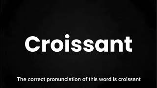 How to Pronounce Croissant Correctly  English Pronunciation Guide [upl. by Akela787]