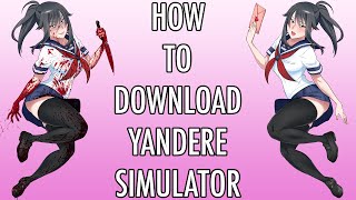 How to Download Yandere Simulator [upl. by Wilde771]