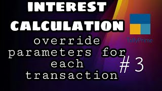 override parameter for each transaction  advance interest calculation  Tally Prime [upl. by Ozzy]