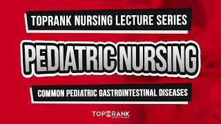 TopRank Nursing Lecture Series Pediatric Nursing [upl. by Baumann]