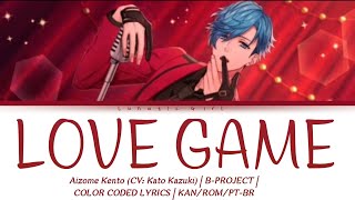 BPROJECT LOVE GAME  Aizome Kento Solo  Color Coded Lyrics KANROMPTBR Tradução em PTBR [upl. by Cecelia]