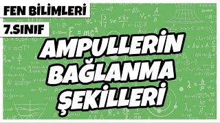 7 Sınıf Fen Bilimleri  Ampullerin Bağlanma Şekilleri  2022 [upl. by Yanal]