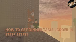 How to get quotDinner Tablequot ladder and badge in Steep Steps  Roblox [upl. by Ael]