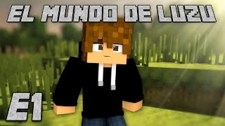 EL MUNDO DE LUZU Episodio 1  LuzuGames [upl. by Leksehcey]