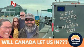 Will Canada DENY us entry Moving to Alaska during CLOSED BORDERS [upl. by Einwahs]