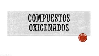 Nomenclatura Compuestos Oxigenados Parte 1 [upl. by Siuol]