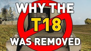 World of Tanks  Why the T18 was Removed [upl. by Lamraj]