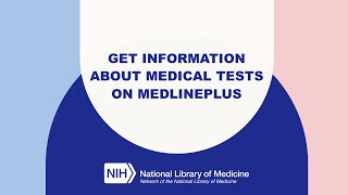 MedlinePlus Tutorial 6 Get Information About Medical Tests on MedlinePlus [upl. by Sucirdor]