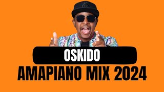 AMAPIANO MIX  OSKIDO  30 JUNE [upl. by Alaecim]