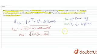 Two identical sinusoidal waves moving in same direction along a stretched string interfere wi [upl. by Nawor197]