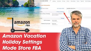 Amazon Vacation Holiday Settings Mode Store FBA [upl. by Allerus645]