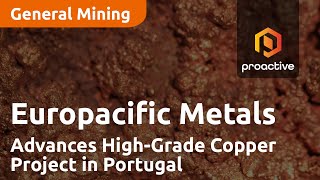 Europacific Metals Advances HighGrade Copper Project in Portugal [upl. by Susy]