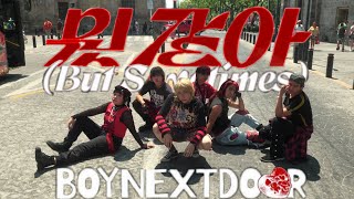 KPOP IN PUBLIC BOYNEXTDOOR  뭣 같아 but sometimes  Dance Cover by Ghost from México [upl. by My]