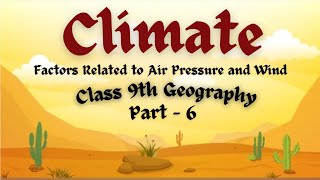 Factors Related to Air Pressure and Wind  Climate  Class 9th Geography  Ch  4  CBSE L 6 [upl. by Nabla]