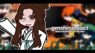 genshin react to aether as xie lian  part 2  tgcf  🇷🇺🇬🇧 [upl. by Benco11]