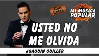 Usted No Me Olvida  Joaquin Guiller  Con Letra Video Lyric [upl. by Haldan916]