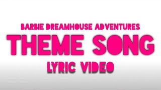 Barbie Dreamhouse Adventures  Theme Song Lyric Video [upl. by Yole]