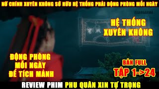 Nữ Chính Xuyên Không Sở Hữu Hệ Thống Phải Động Phòng Mỗi Ngày  Review Phim Phu Quân Xin Tự Trọng [upl. by Ossie]