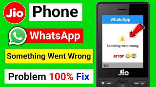 jio phone whatsapp something went wrong problem 2024  jio ke phone me whatsapp nahi chal raha hai [upl. by Meehan]