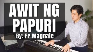 【ピアノカバー】 Awit ng PapuriFrRey MagnalePiano ArrTricianPianoCoversPPIA [upl. by Nichol380]