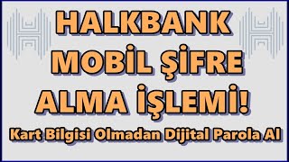 Halkbank Mobil Şifre Alma Banka Kartsız  Kimlik ile Dijital Parola Alma İşlemi [upl. by Jona213]