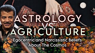 Astrology Vs Agriculture Egocentric and Narcissistic Beliefs About The Cosmos  Neil Degrasse Tyson [upl. by Nahor]