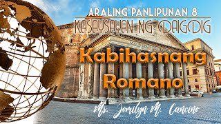 ARALING PANLIPUNAN 8 KASAYSAYAN NG DAIGDIG  ANG MGA KONTRIBUSYON NG KABIHASNANG ROMANO [upl. by Ardnwahsal860]