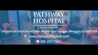 🧑🏻‍⚕️ Pathway Hospitals Your Trusted Multispeciality Care in Uttarahalli amp Rajarajeshwari Nagar 🌟 [upl. by Oicnerolf]