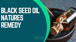 Black Seed Oil Natures Remedy [upl. by Maryn]