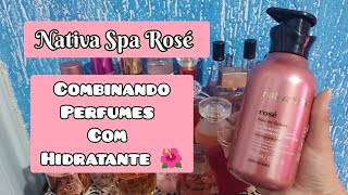 Combinando PERFUMES com o hidratante ROSÉ  Nativa Spa 💖 [upl. by Bev]