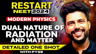 Detailed One Shot  Modern Physics Dual Nature of Radiation amp Matter  NEET 2024  Prateek Jain [upl. by Lerrud531]