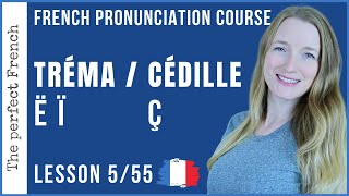 Lesson 5  TRÉMA Ë Ï and Ç CÉDILLE  Pronunciation course [upl. by Janetta]