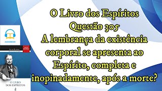 A lembrança da existência corporal para o Espírito  Questão 305  Audiobook  livro dos espíritos [upl. by Poliard957]