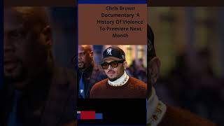 Chris Brown Documentary ‘A History Of Violence’ To Premiere Next Month chrisbrown viralvideo rap [upl. by Ahcila305]